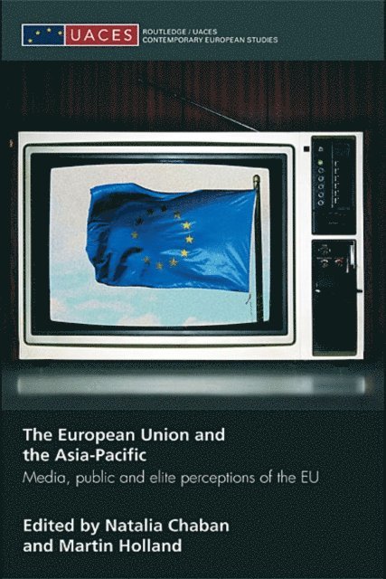 Martin Holland, Natalia Chaban - European Union and the Asia-Pacific, E-bok