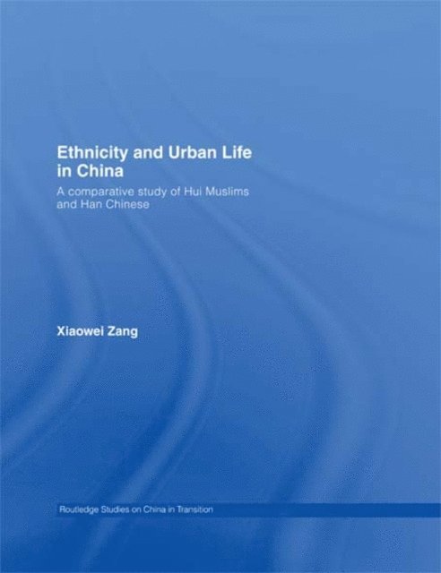 Xiaowei Zang - Ethnicity and Urban Life in China, E-bok