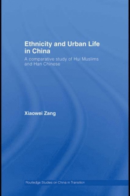 Xiaowei Zang - Ethnicity and Urban Life in China, E-bok