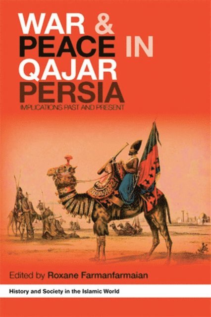 Roxane Farmanfarmaian - War and Peace in Qajar Persia, E-bok