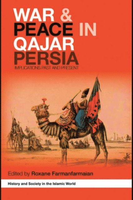 Roxane Farmanfarmaian - War and Peace in Qajar Persia, E-bok