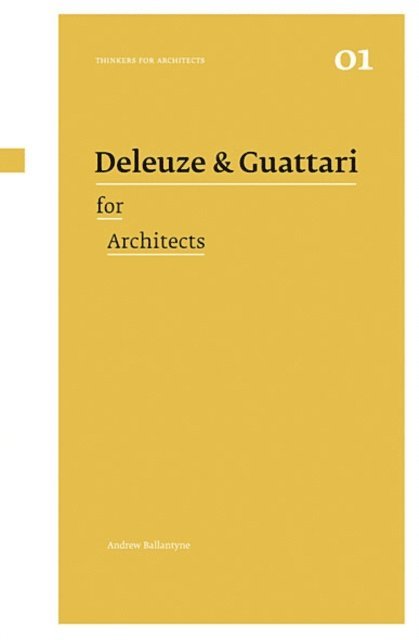 Andrew Ballantyne - Deleuze & Guattari for Architects, E-bok