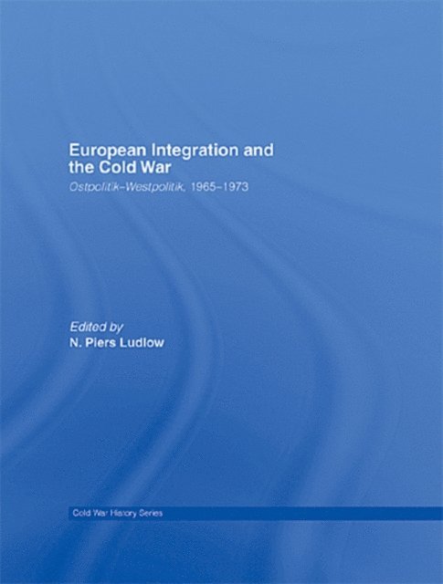 N. Piers Ludlow - European Integration and the Cold War, E-bok
