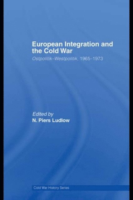 N. Piers Ludlow - European Integration and the Cold War, E-bok