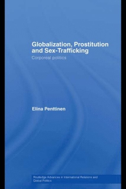 Elina Penttinen - Globalization, Prostitution and Sex Trafficking, E-bok