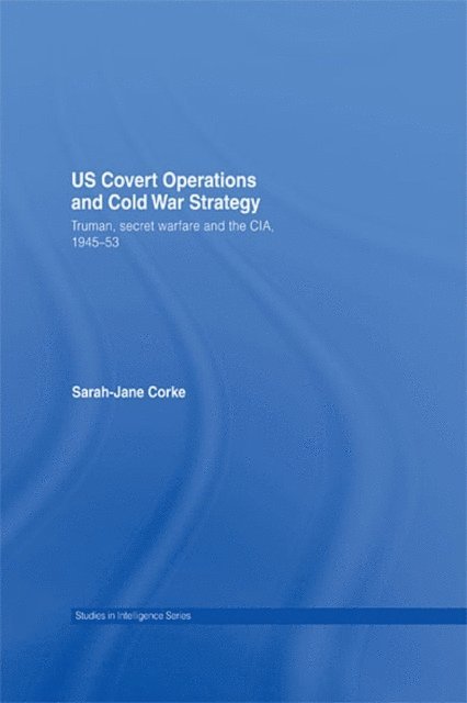 Sarah-Jane Corke - US Covert Operations and Cold War Strategy, E-bok