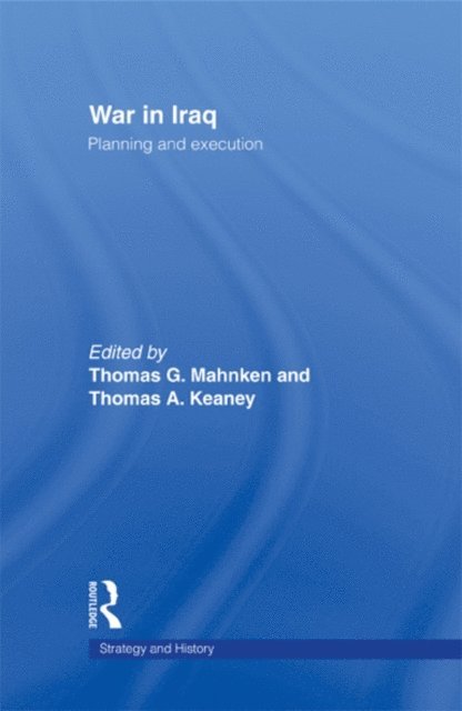 Thomas A. Keaney, Thomas G. Mahnken - War in Iraq, E-bok