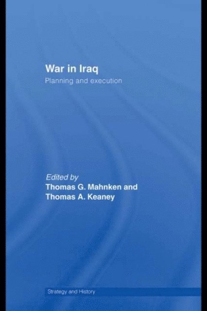 Thomas A. Keaney, Thomas G. Mahnken - War in Iraq, E-bok