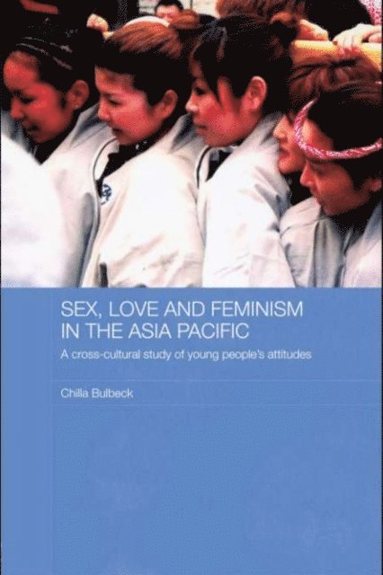 Chilla Bulbeck - Sex, Love and Feminism in the Asia Pacific, E-bok