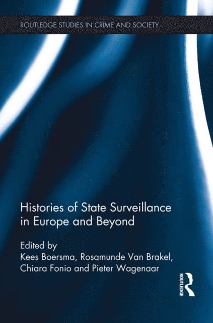 Pieter Wagenaar, Chiara Fonio, Rosamunde van Brakel, Kees Boersma - Histories of State Surveillance in Europe and Beyond, E-bok