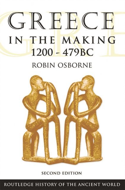 Robin Osborne - Greece in the Making 1200-479 BC, E-bok