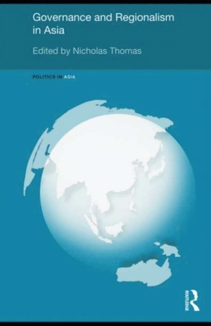 Nicholas Thomas - Governance and Regionalism in Asia, E-bok