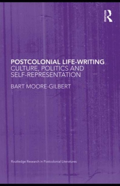 Bart Moore-Gilbert - Postcolonial Life-Writing, E-bok
