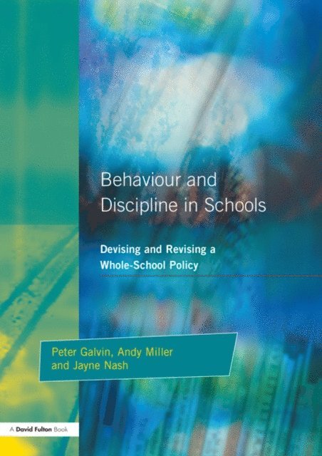 Andy Miller, Jayne Nash, Peter Galvin - Behaviour and Discipline in Schools, E-bok