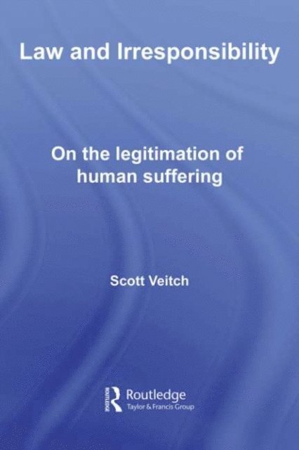 Scott Veitch - Law and Irresponsibility, E-bok