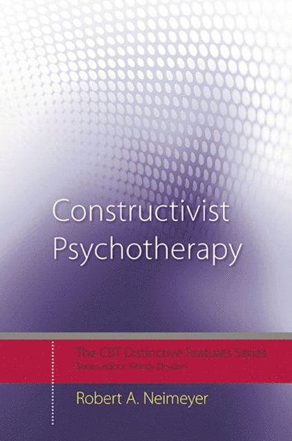 Robert A. Neimeyer - Constructivist Psychotherapy, E-bok