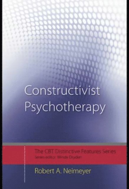 Robert A. Neimeyer - Constructivist Psychotherapy, E-bok