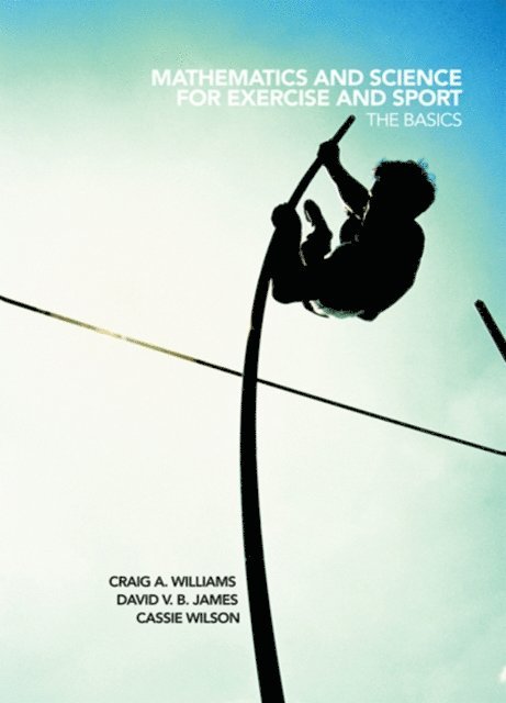 Cassie Wilson, David James, Craig Williams - Mathematics and Science for Exercise and Sport, E-bok