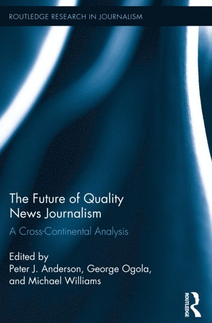 George Ogola, Michael Williams, Peter Anderson - Future of Quality News Journalism, E-bok