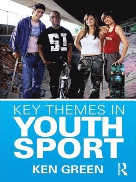 Ken Green - Key Themes in Youth Sport, E-bok