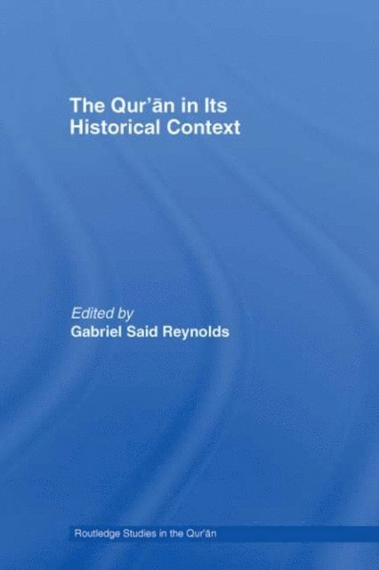 Gabriel Reynolds - Qur'an in its Historical Context, E-bok