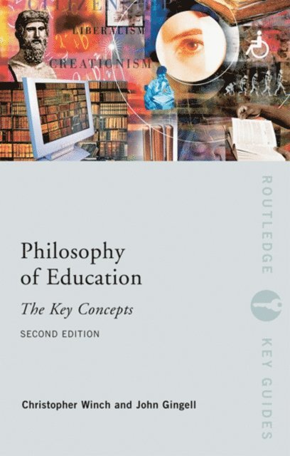 Christopher Winch, John Gingell - Philosophy of Education: The Key Concepts, E-bok