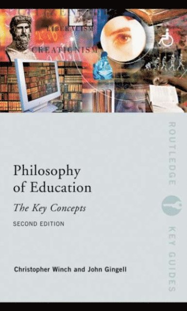 Christopher Winch, John Gingell - Philosophy of Education: The Key Concepts, E-bok
