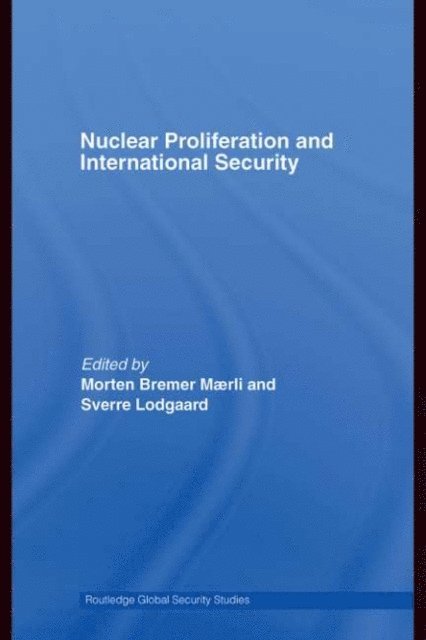 Bremer Maerli, Sverre Lodgaard - Nuclear Proliferation and International Security, E-bok