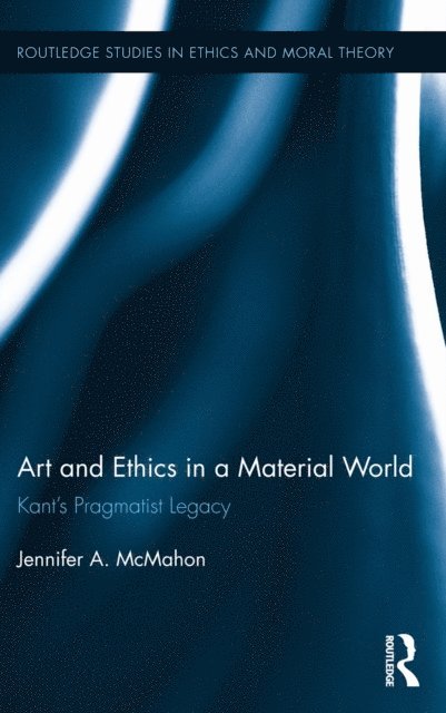 Jennifer McMahon - Art and Ethics in a Material World, E-bok