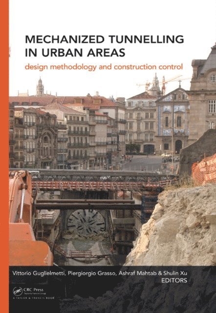 Shulin Xu, Ashraf Mahtab, Piergiorgio Grasso, Vittorio Guglielmetti - Mechanized Tunnelling in Urban Areas, E-bok