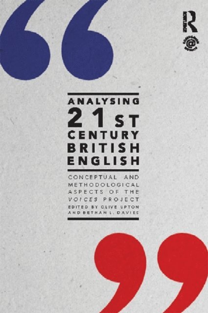 Bethan Davies, Clive Upton - Analysing 21st Century British English, E-bok