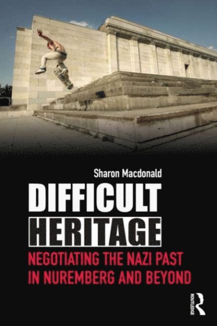 Sharon Macdonald - Difficult Heritage, E-bok