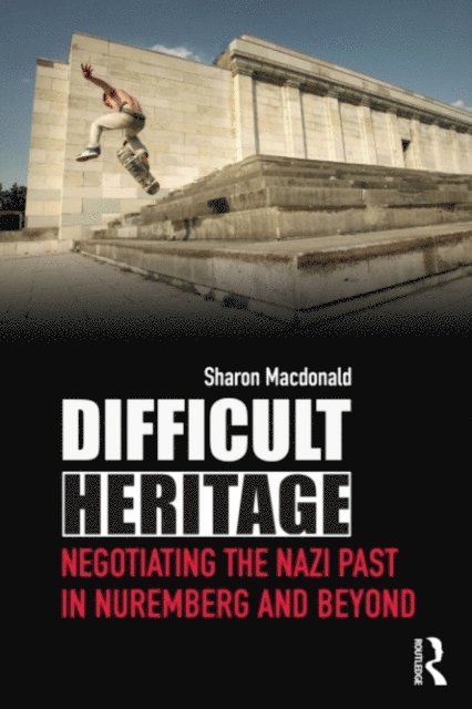 Sharon Macdonald - Difficult Heritage, E-bok
