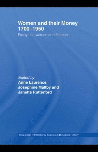 Janette Rutterford, Josephine Maltby, Anne Laurence - Women and Their Money 1700-1950, E-bok