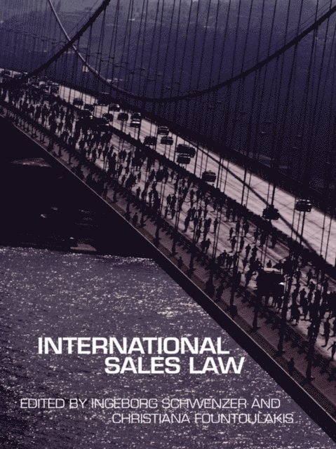 Mariel Dimsey, Ingeborg Schwenzer, Christiana Fountoulakis - International Sales Law, E-bok