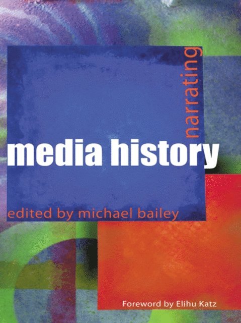 Michael Bailey - Narrating Media History, E-bok