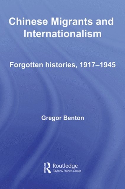 Gregor Benton - Chinese Migrants and Internationalism, E-bok