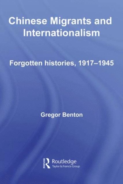 Gregor Benton - Chinese Migrants and Internationalism, E-bok