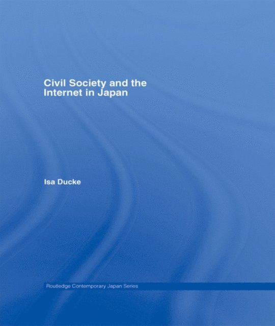 Isa Ducke - Civil Society and the Internet in Japan, E-bok