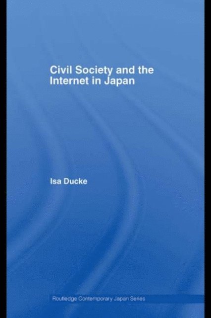Isa Ducke - Civil Society and the Internet in Japan, E-bok