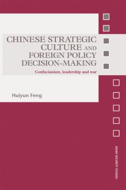 Huiyun Feng - Chinese Strategic Culture and Foreign Policy Decision-Making, E-bok