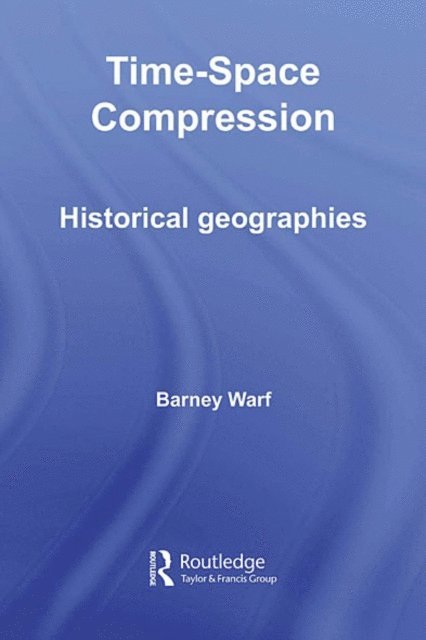 Barney Warf - Time-Space Compression, E-bok