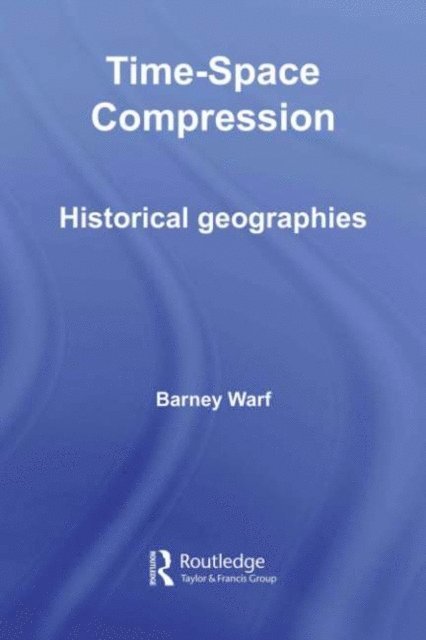 Barney Warf - Time-Space Compression, E-bok