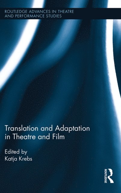 Katja Krebs - Translation and Adaptation in Theatre and Film, E-bok