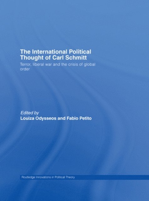 Fabio Petito, Louiza Odysseos - International Political Thought of Carl Schmitt, E-bok