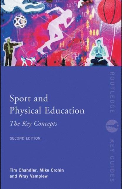 Mike Cronin, Wray Vamplew, Tim Chandler - Sport and Physical Education: The Key Concepts, E-bok