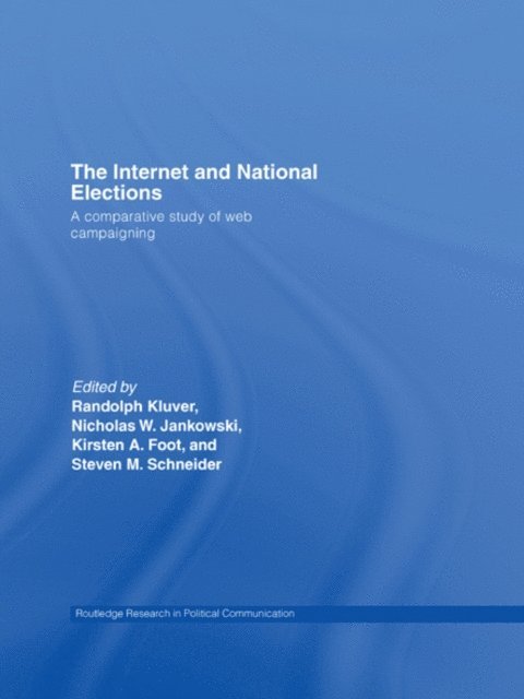 Steven M. Schneider, Kirsten Foot, Nicholas Jankowski, Randolph Kluver - Internet and National Elections, E-bok