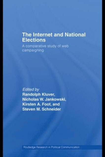 Steven M. Schneider, Kirsten Foot, Nicholas Jankowski, Randolph Kluver - Internet and National Elections, E-bok