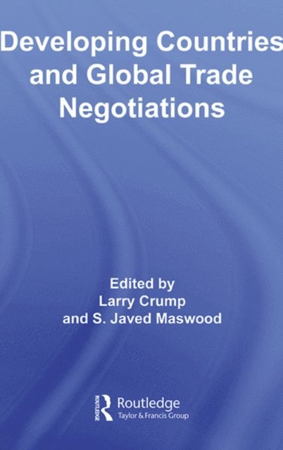 S. Javed Maswood, Larry Crump - Developing Countries and Global Trade Negotiations, E-bok