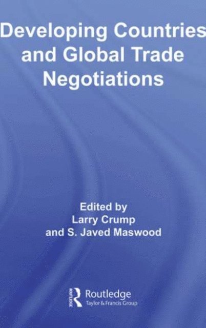 S. Javed Maswood, Larry Crump - Developing Countries and Global Trade Negotiations, E-bok